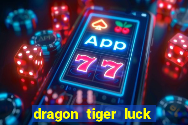 dragon tiger luck demo dinheiro infinito
